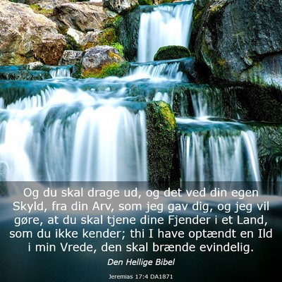 Picture 03 - Jeremias 17:4 DA1871 - Og du skal drage ud, og det ved din egen Skyld, - Bible Verse Picture