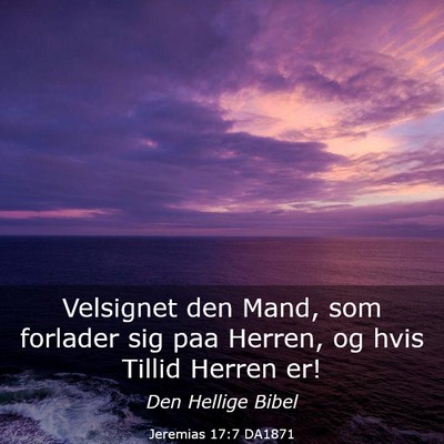 Picture 03 - Jeremias 17:7 DA1871 - Velsignet den Mand, som forlader sig paa Herren, - Bible Verse Picture