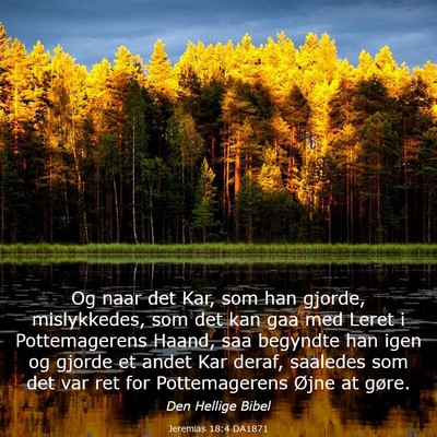 Picture 03 - Jeremias 18:4 DA1871 - Og naar det Kar, som han gjorde, mislykkedes, som - Bible Verse Picture