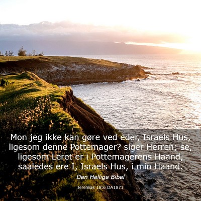 Picture 03 - Jeremias 18:6 DA1871 - Mon jeg ikke kan gøre ved eder, Israels Hus, - Bible Verse Picture