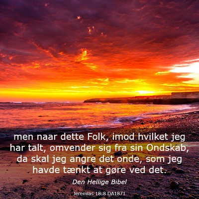 Picture 03 - Jeremias 18:8 DA1871 - men naar dette Folk, imod hvilket jeg har talt, - Bible Verse Picture