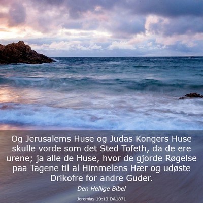 Picture 03 - Jeremias 19:13 DA1871 - Og Jerusalems Huse og Judas Kongers Huse skulle - Bible Verse Picture