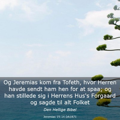 Picture 03 - Jeremias 19:14 DA1871 - Og Jeremias kom fra Tofeth, hvor Herren havde - Bible Verse Picture