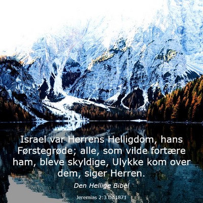 Picture 03 - Jeremias 2:3 DA1871 - Israel var Herrens Helligdom, hans Førstegrøde; - Bible Verse Picture