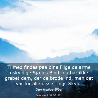 Picture 03 - Jeremias 2:34 DA1871 - Tilmed findes paa dine Flige de arme uskyldige - Bible Verse Picture