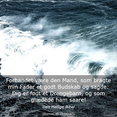 Picture 03 - Jeremias 20:15 DA1871 - Forbandet være den Mand, som bragte min Fader et - Bible Verse Picture