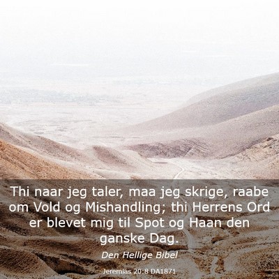 Picture 03 - Jeremias 20:8 DA1871 - Thi naar jeg taler, maa jeg skrige, raabe om Vold - Bible Verse Picture