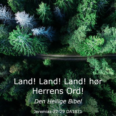 Picture 03 - Jeremias 22:29 DA1871 - Land! Land! Land! hør Herrens - Bible Verse Picture