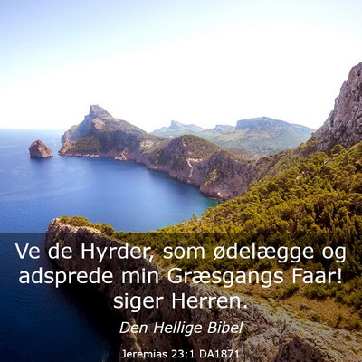 Picture 03 - Jeremias 23:1 DA1871 - Ve de Hyrder, som ødelægge og adsprede min - Bible Verse Picture