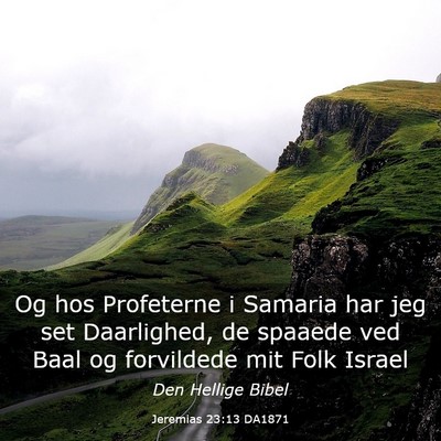 Picture 03 - Jeremias 23:13 DA1871 - Og hos Profeterne i Samaria har jeg set - Bible Verse Picture
