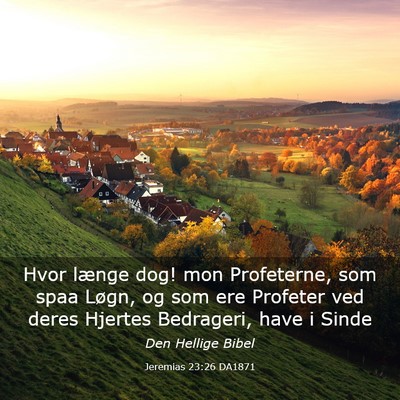 Picture 03 - Jeremias 23:26 DA1871 - Hvor længe dog! mon Profeterne, som spaa Løgn, - Bible Verse Picture