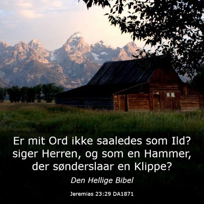 Picture 03 - Jeremias 23:29 DA1871 - Er mit Ord ikke saaledes som Ild? siger Herren, - Bible Verse Picture