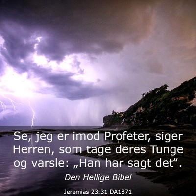 Picture 03 - Jeremias 23:31 DA1871 - Se, jeg er imod Profeter, siger Herren, som tage - Bible Verse Picture