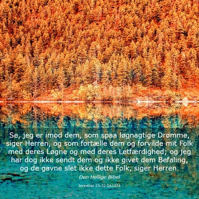 Picture 03 - Jeremias 23:32 DA1871 - Se, jeg er imod dem, som spaa løgnagtige - Bible Verse Picture
