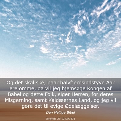 Picture 03 - Jeremias 25:12 DA1871 - Og det skal ske, naar halvfjerdsindstyve Aar ere - Bible Verse Picture