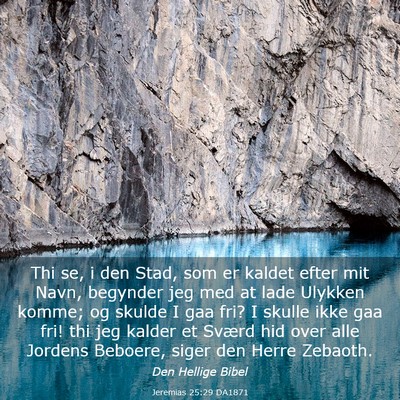 Picture 03 - Jeremias 25:29 DA1871 - Thi se, i den Stad, som er kaldet efter mit Navn, - Bible Verse Picture