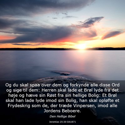 Picture 03 - Jeremias 25:30 DA1871 - Og du skal spaa over dem og forkynde alle disse - Bible Verse Picture