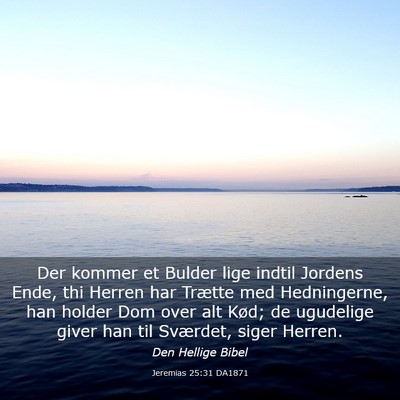 Picture 03 - Jeremias 25:31 DA1871 - Der kommer et Bulder lige indtil Jordens Ende, - Bible Verse Picture