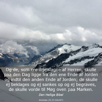 Picture 03 - Jeremias 25:33 DA1871 - Og de, som ere ihjelslagne af Herren, skulle paa - Bible Verse Picture