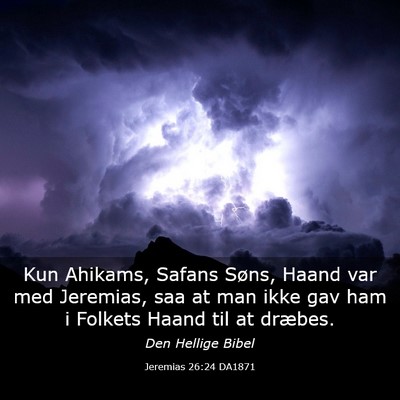 Picture 03 - Jeremias 26:24 DA1871 - Kun Ahikams, Safans Søns, Haand var med - Bible Verse Picture