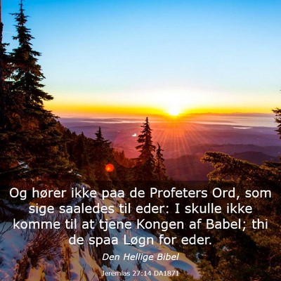 Picture 03 - Jeremias 27:14 DA1871 - Og hører ikke paa de Profeters Ord, som sige - Bible Verse Picture