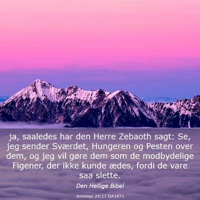 Picture 03 - Jeremias 29:17 DA1871 - ja, saaledes har den Herre Zebaoth sagt: Se, jeg - Bible Verse Picture