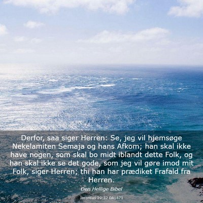 Picture 03 - Jeremias 29:32 DA1871 - Derfor, saa siger Herren: Se, jeg vil hjemsøge - Bible Verse Picture