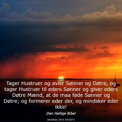 Picture 03 - Jeremias 29:6 DA1871 - Tager Hustruer og avler Sønner og Døtre, og - Bible Verse Picture