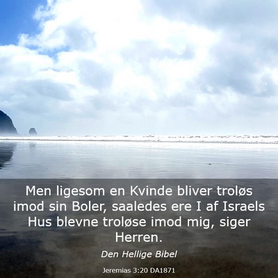 Picture 03 - Jeremias 3:20 DA1871 - Men ligesom en Kvinde bliver troløs imod sin - Bible Verse Picture