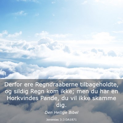 Picture 03 - Jeremias 3:3 DA1871 - Derfor ere Regndraaberne tilbageholdte, og sildig - Bible Verse Picture