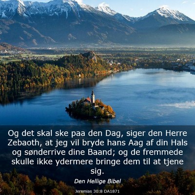 Picture 03 - Jeremias 30:8 DA1871 - Og det skal ske paa den Dag, siger den Herre - Bible Verse Picture