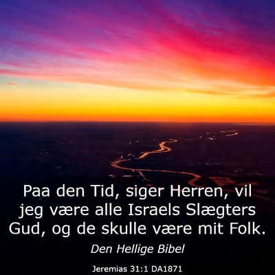 Picture 03 - Jeremias 31:1 DA1871 - Paa den Tid, siger Herren, vil jeg være alle - Bible Verse Picture