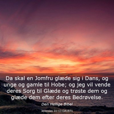 Picture 03 - Jeremias 31:13 DA1871 - Da skal en Jomfru glæde sig i Dans, og unge og - Bible Verse Picture