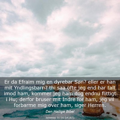 Picture 03 - Jeremias 31:20 DA1871 - Er da Efraim mig en dyrebar Søn? eller er han - Bible Verse Picture