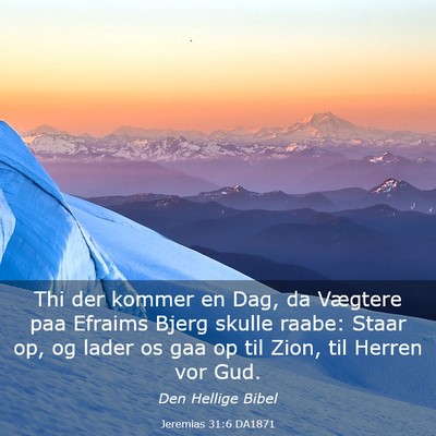 Picture 03 - Jeremias 31:6 DA1871 - Thi der kommer en Dag, da Vægtere paa Efraims - Bible Verse Picture