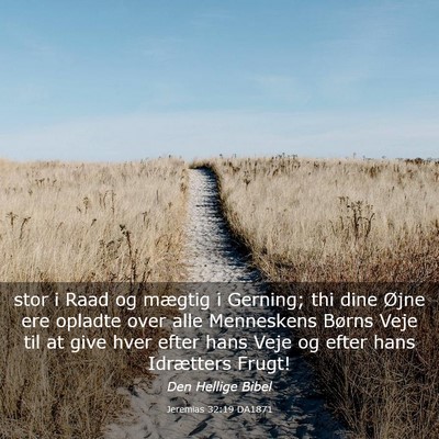 Picture 03 - Jeremias 32:19 DA1871 - stor i Raad og mægtig i Gerning; thi dine Øjne - Bible Verse Picture