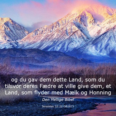 Picture 03 - Jeremias 32:22 DA1871 - og du gav dem dette Land, som du tilsvor deres - Bible Verse Picture