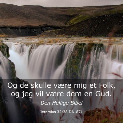 Picture 03 - Jeremias 32:38 DA1871 - Og de skulle være mig et Folk, og jeg vil være - Bible Verse Picture