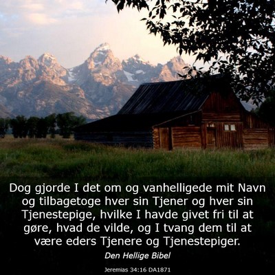 Picture 03 - Jeremias 34:16 DA1871 - Dog gjorde I det om og vanhelligede mit Navn og - Bible Verse Picture