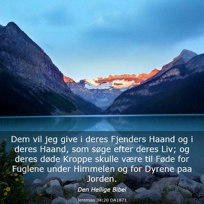 Picture 03 - Jeremias 34:20 DA1871 - Dem vil jeg give i deres Fjenders Haand og i - Bible Verse Picture