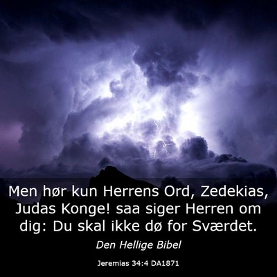Picture 03 - Jeremias 34:4 DA1871 - Men hør kun Herrens Ord, Zedekias, Judas Konge! - Bible Verse Picture