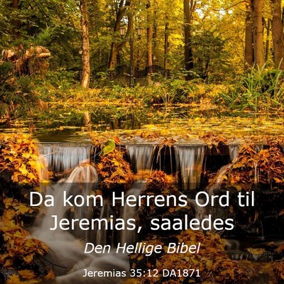 Picture 03 - Jeremias 35:12 DA1871 - Da kom Herrens Ord til Jeremias, - Bible Verse Picture