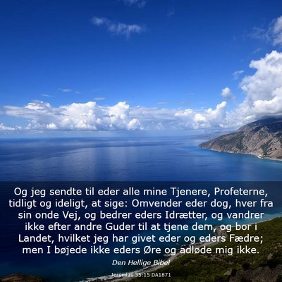 Picture 03 - Jeremias 35:15 DA1871 - Og jeg sendte til eder alle mine Tjenere, - Bible Verse Picture