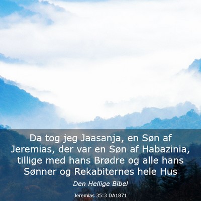 Picture 03 - Jeremias 35:3 DA1871 - Da tog jeg Jaasanja, en Søn af Jeremias, der var - Bible Verse Picture