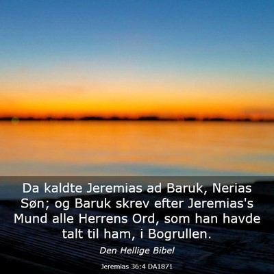 Picture 03 - Jeremias 36:4 DA1871 - Da kaldte Jeremias ad Baruk, Nerias Søn; og - Bible Verse Picture