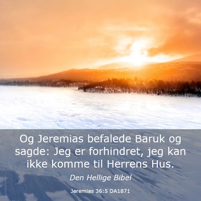 Picture 03 - Jeremias 36:5 DA1871 - Og Jeremias befalede Baruk og sagde: Jeg er - Bible Verse Picture