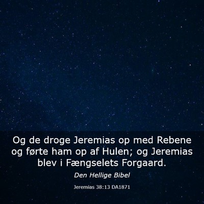 Picture 03 - Jeremias 38:13 DA1871 - Og de droge Jeremias op med Rebene og førte ham - Bible Verse Picture