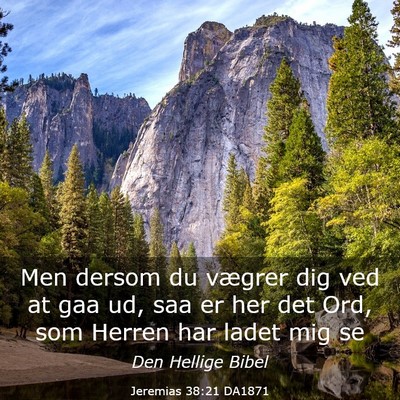 Picture 03 - Jeremias 38:21 DA1871 - Men dersom du vægrer dig ved at gaa ud, saa er - Bible Verse Picture