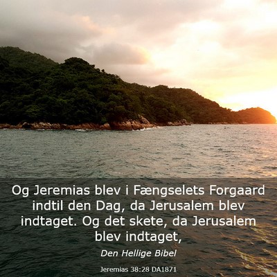 Picture 03 - Jeremias 38:28 DA1871 - Og Jeremias blev i Fængselets Forgaard indtil - Bible Verse Picture