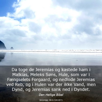 Picture 03 - Jeremias 38:6 DA1871 - Da toge de Jeremias og kastede ham i Malkias, - Bible Verse Picture